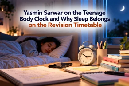Yasmin Sarwar on the Teenage Body Clock and Why Sleep Belongs on the Revision Timetable